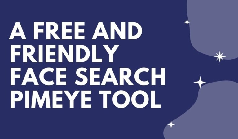 A Free and Friendly Face Search pimeye Tool