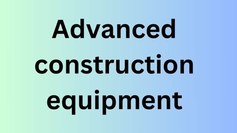 Advanced construction equipment
