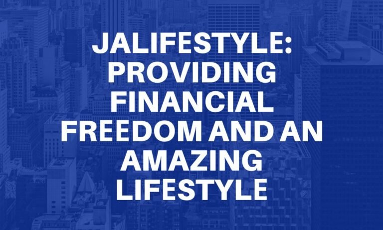 JALifеstylе: Providing Financial Frееdom and an Amazing Lifеstylе